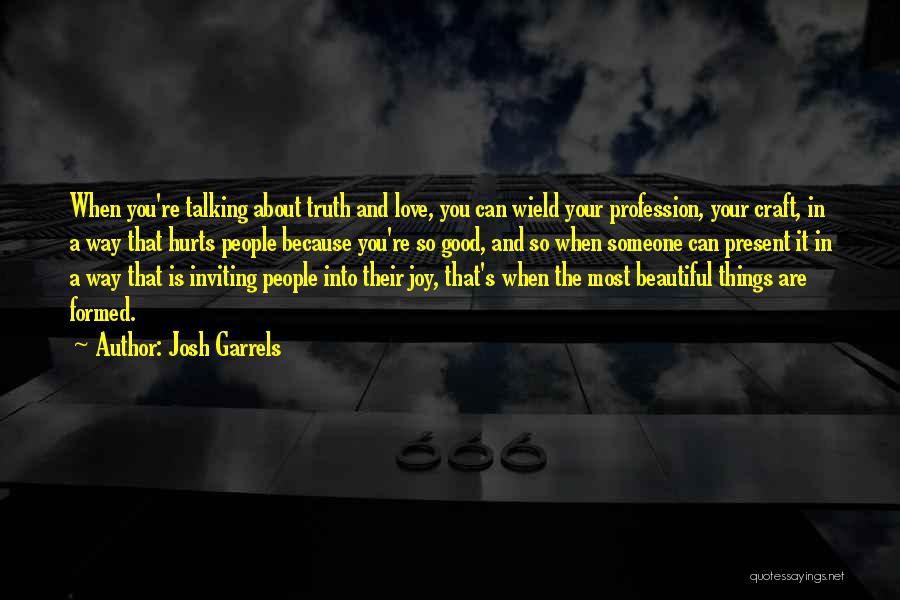 Love Truth Hurts Quotes By Josh Garrels