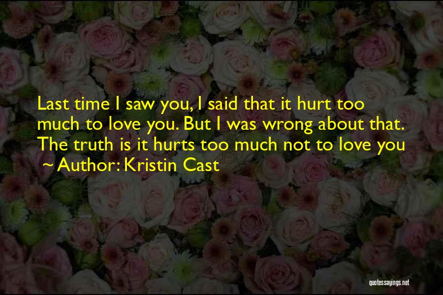 Love Truth Hurts Quotes By Kristin Cast