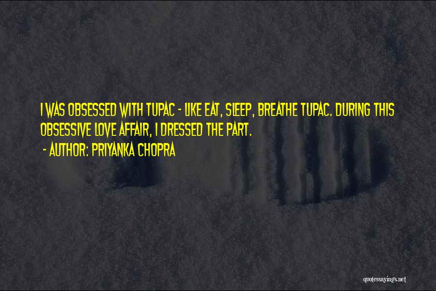 Love Tupac Quotes By Priyanka Chopra