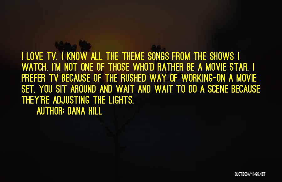 Love Tv Shows Quotes By Dana Hill