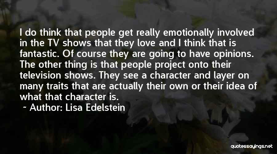 Love Tv Shows Quotes By Lisa Edelstein