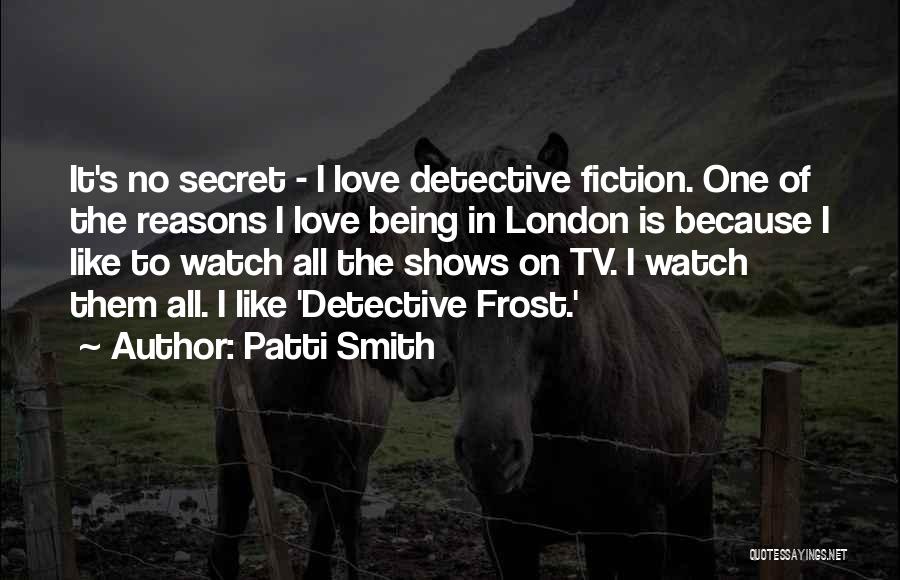 Love Tv Shows Quotes By Patti Smith