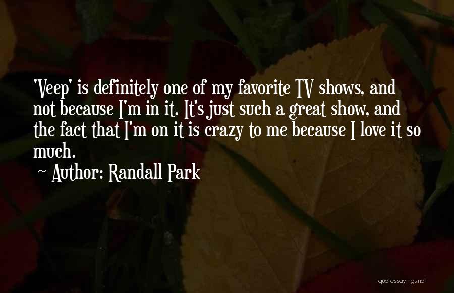 Love Tv Shows Quotes By Randall Park