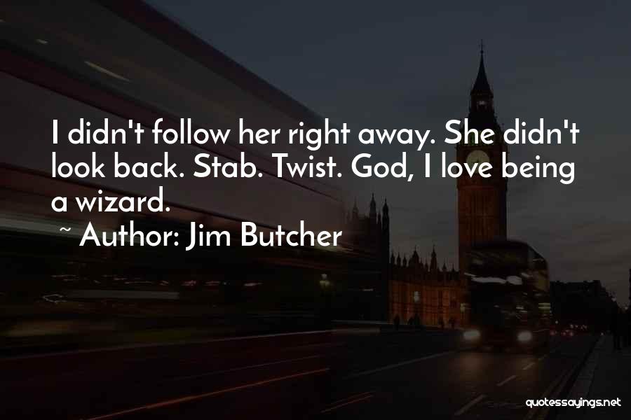 Love Twist Quotes By Jim Butcher