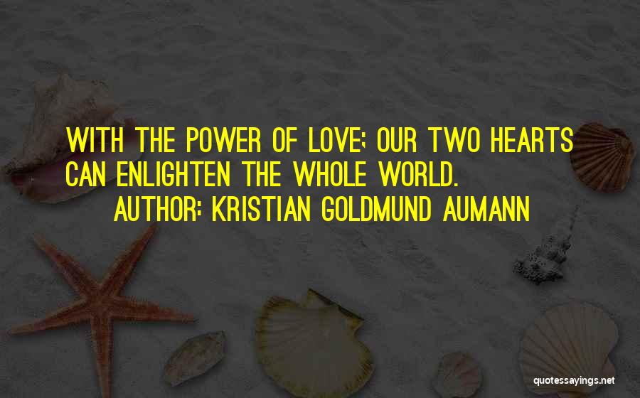 Love Two Hearts Quotes By Kristian Goldmund Aumann