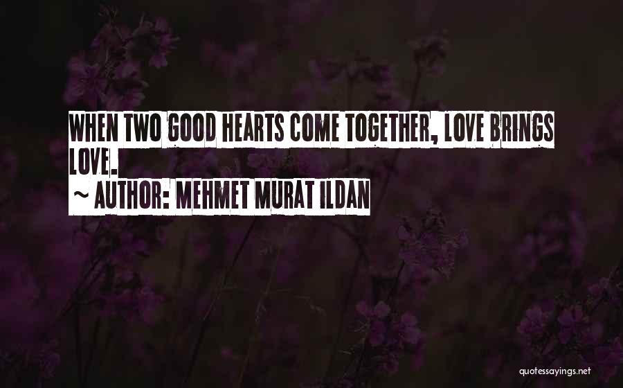 Love Two Hearts Quotes By Mehmet Murat Ildan