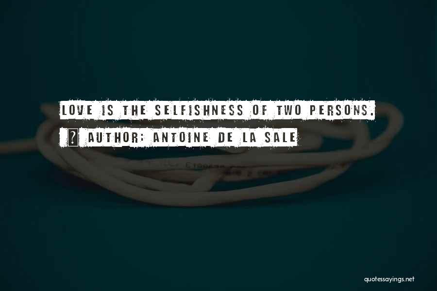 Love Two Persons Quotes By Antoine De La Sale