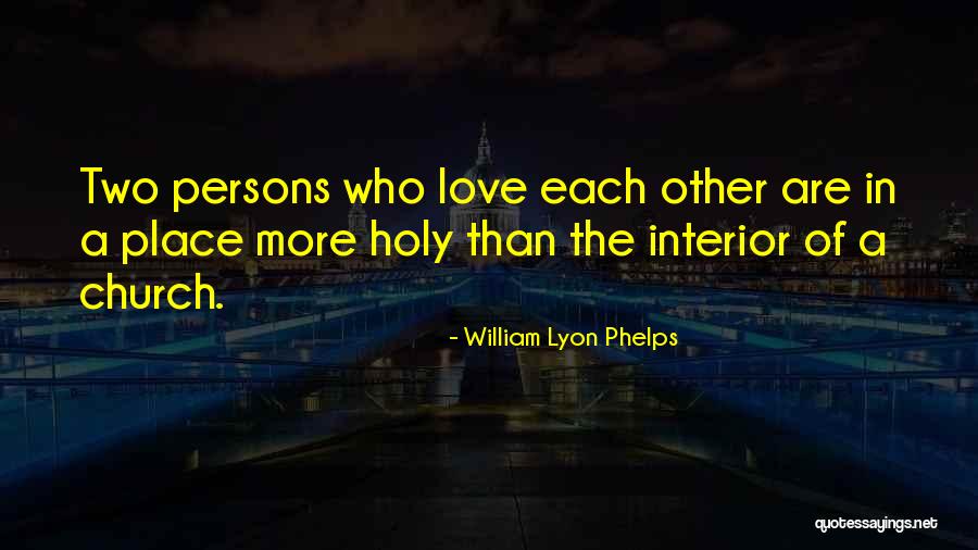 Love Two Persons Quotes By William Lyon Phelps