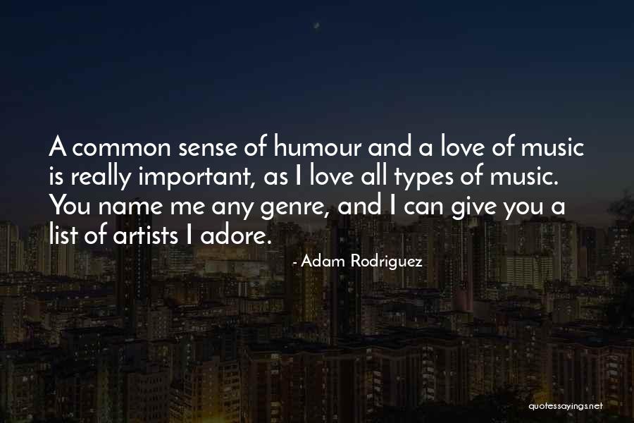 Love Types Quotes By Adam Rodriguez Love Types Quotes By Adam Rodriguez