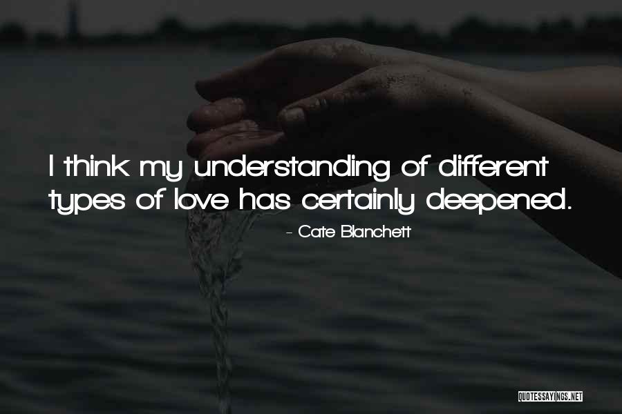 Love Types Quotes By Cate Blanchett Love Types Quotes By Cate Blanchett