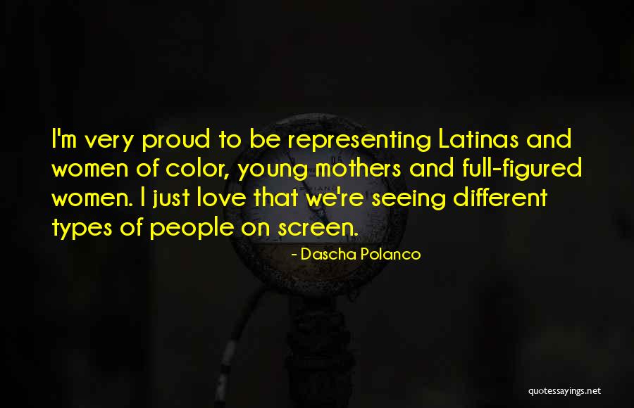 Love Types Quotes By Dascha Polanco Love Types Quotes By Dascha Polanco