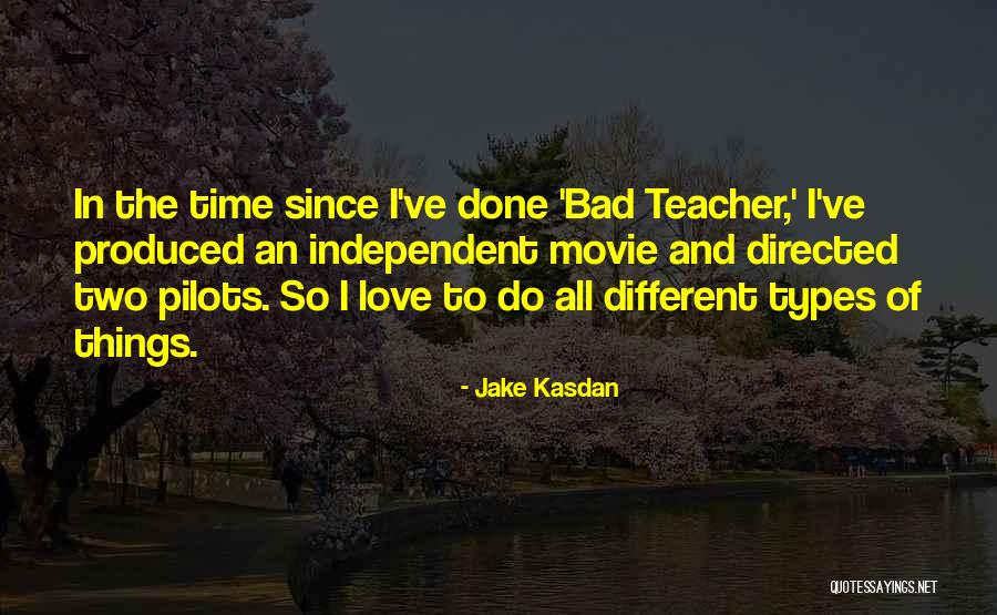Love Types Quotes By Jake Kasdan Love Types Quotes By Jake Kasdan