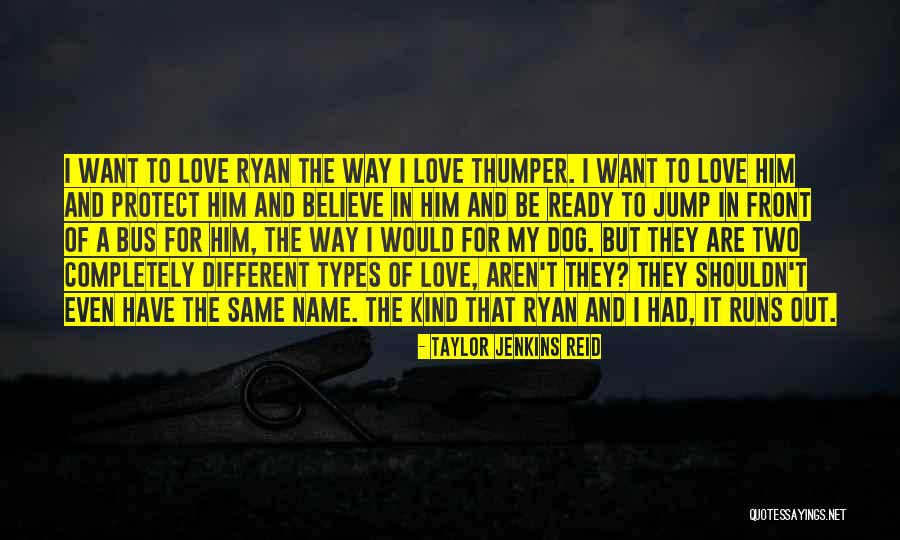 Love Types Quotes By Taylor Jenkins Reid Love Types Quotes By Taylor Jenkins Reid
