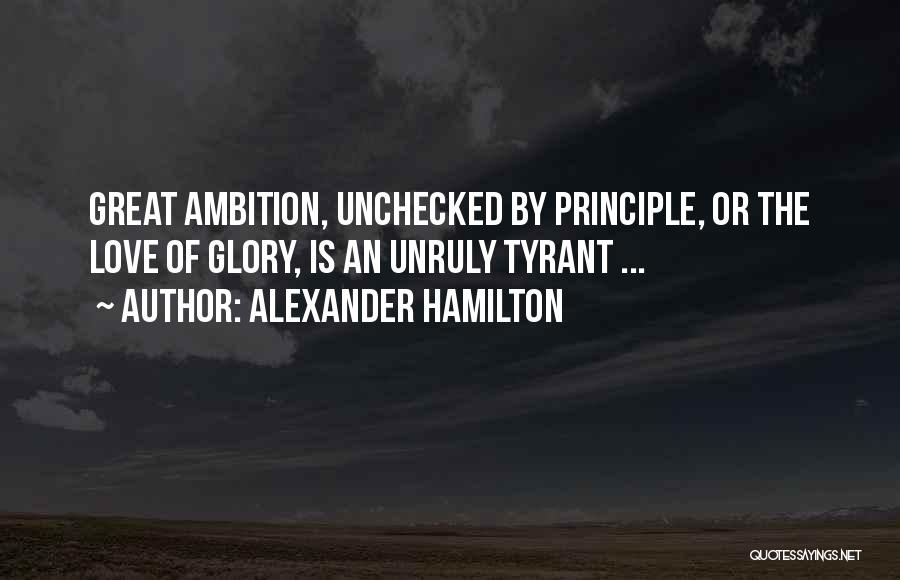 Love Tyrant Quotes By Alexander Hamilton