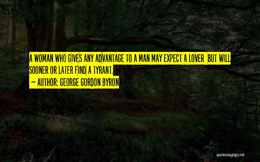 Love Tyrant Quotes By George Gordon Byron