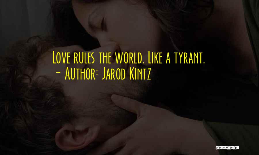 Love Tyrant Quotes By Jarod Kintz