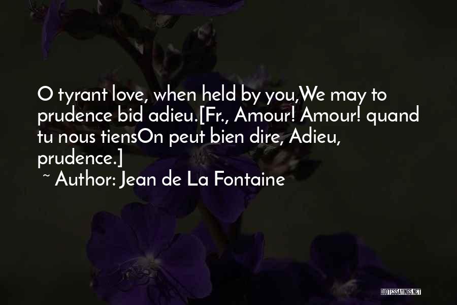 Love Tyrant Quotes By Jean De La Fontaine
