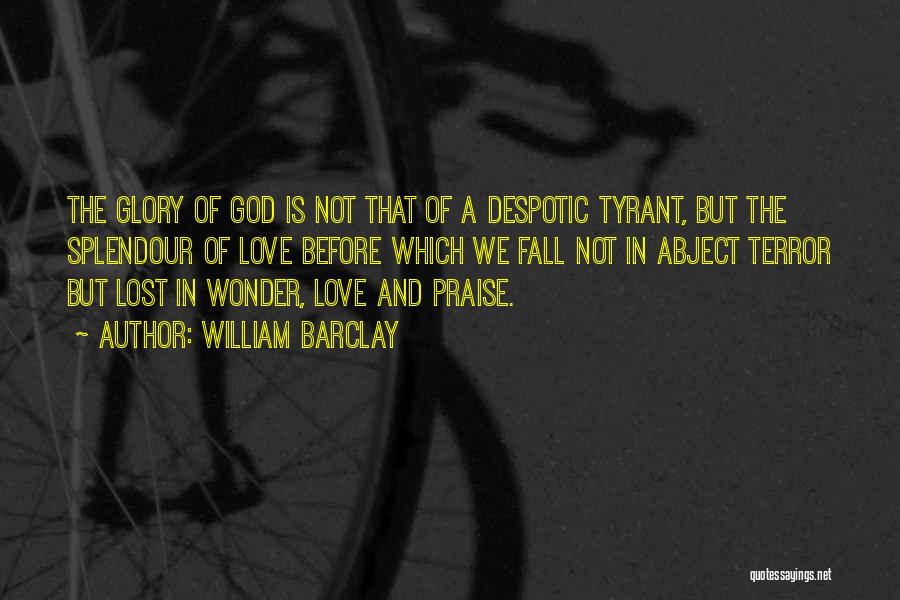 Love Tyrant Quotes By William Barclay