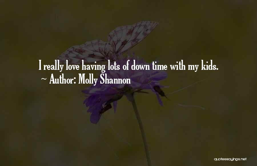 Love U Lots Quotes By Molly Shannon