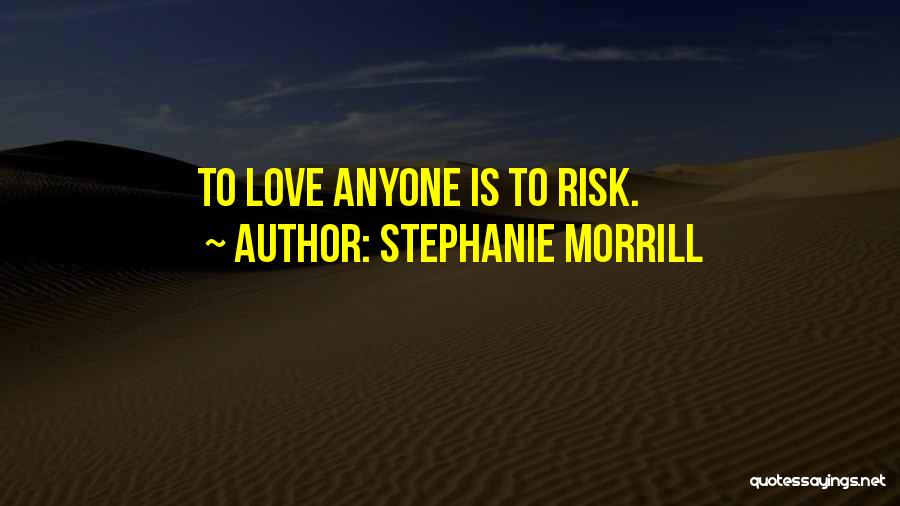 Love U More Than Anyone Quotes By Stephanie Morrill Love U More Than Anyone Quotes By Stephanie Morrill