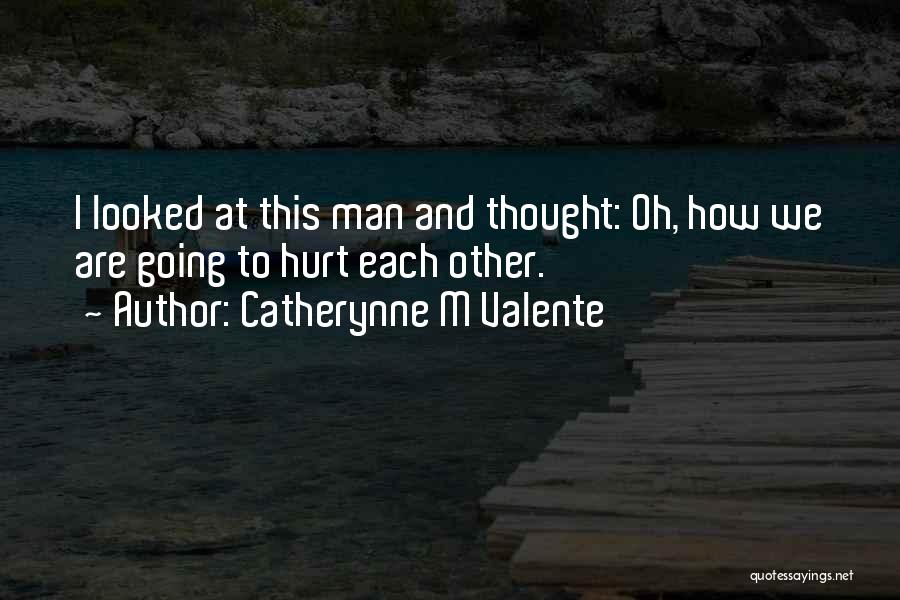 Love U My Man Quotes By Catherynne M Valente