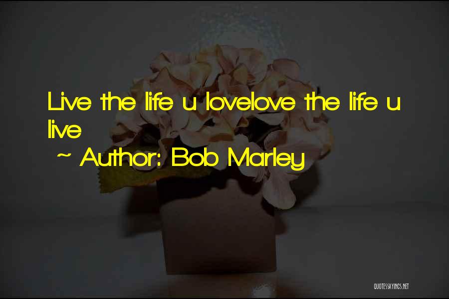 Love U Quotes By Bob Marley