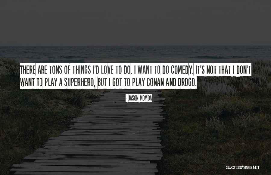 Love U Tons Quotes By Jason Momoa Love U Tons Quotes By Jason Momoa