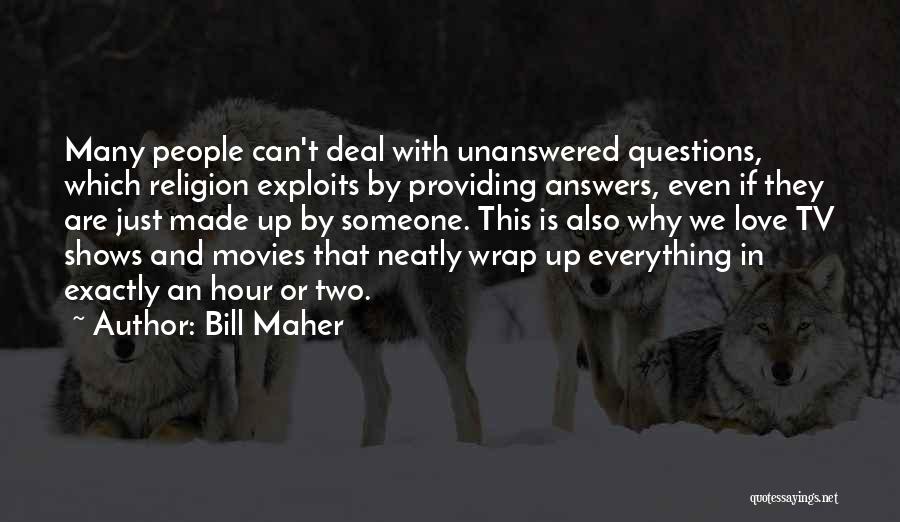 Love Unanswered Quotes By Bill Maher