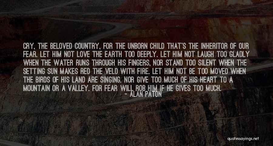 Love Unborn Child Quotes By Alan Paton Love Unborn Child Quotes By Alan Paton