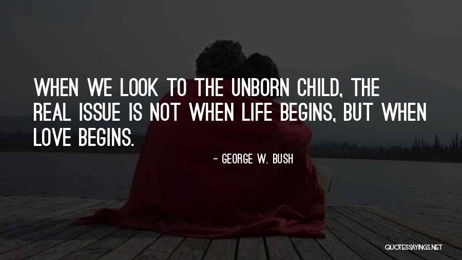 Love Unborn Child Quotes By George W. Bush Love Unborn Child Quotes By George W. Bush