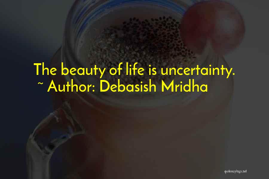 Love Uncertainty Quotes By Debasish Mridha