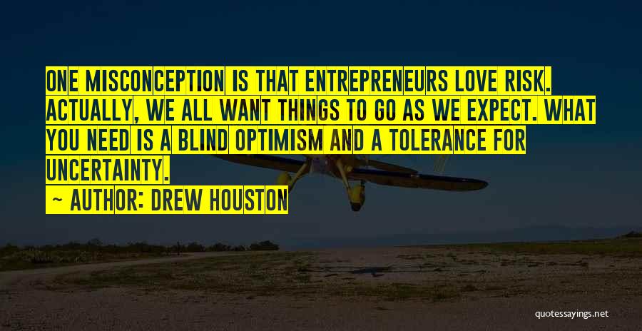 Love Uncertainty Quotes By Drew Houston