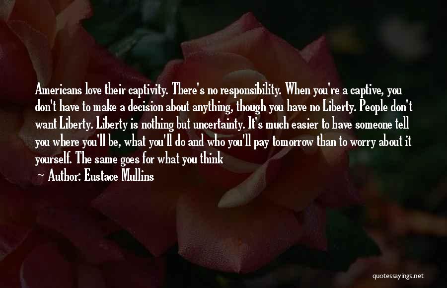 Love Uncertainty Quotes By Eustace Mullins