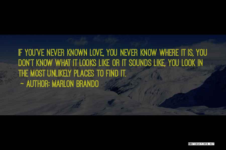 Love Uncertainty Quotes By Marlon Brando