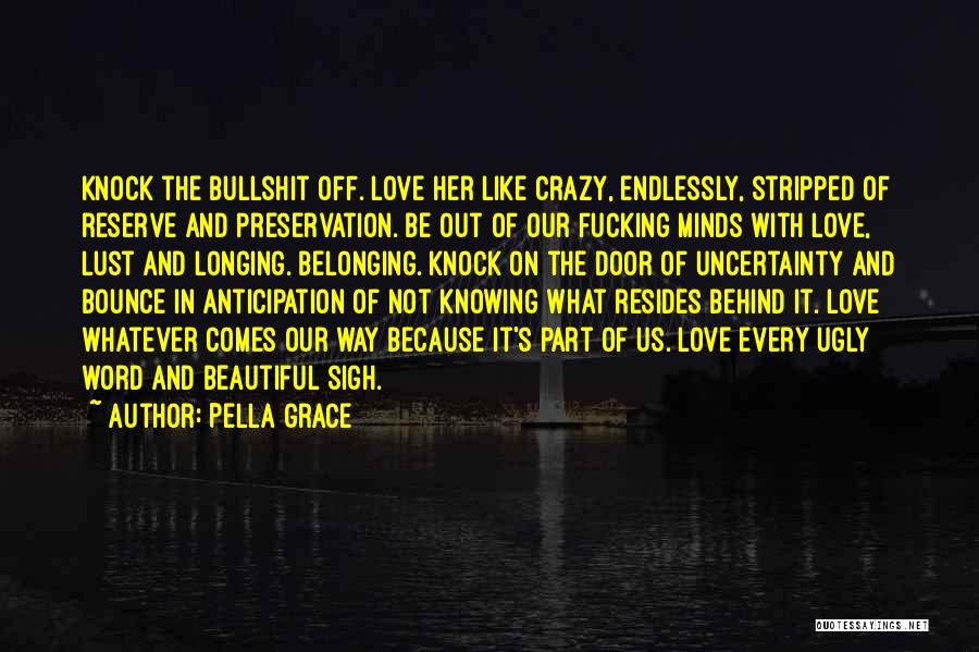 Love Uncertainty Quotes By Pella Grace