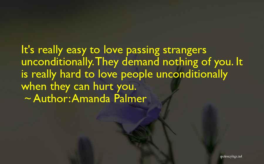 Love Unconditionally Quotes By Amanda Palmer