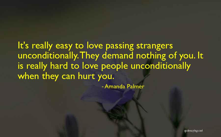 Love Unconditionally Quotes By Amanda Palmer