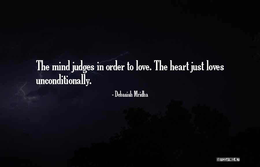 Love Unconditionally Quotes By Debasish Mridha