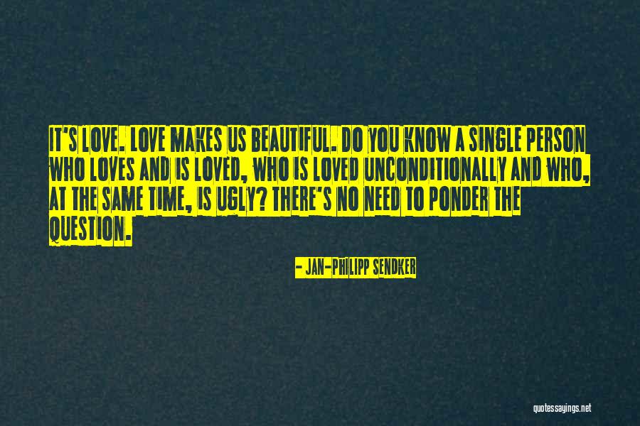 Love Unconditionally Quotes By Jan-Philipp Sendker