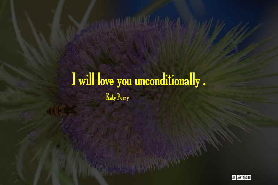 Love Unconditionally Quotes By Katy Perry Love Unconditionally Quotes By Katy Perry