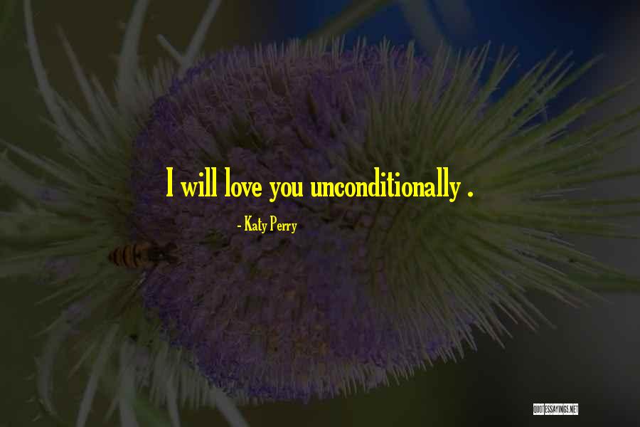 Love Unconditionally Quotes By Katy Perry