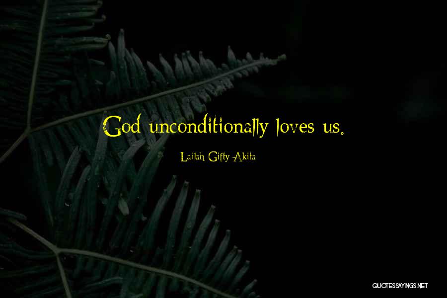 Love Unconditionally Quotes By Lailah Gifty Akita Love Unconditionally Quotes By Lailah Gifty Akita