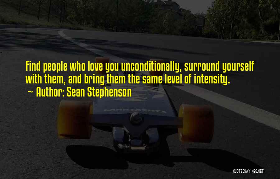 Love Unconditionally Quotes By Sean Stephenson