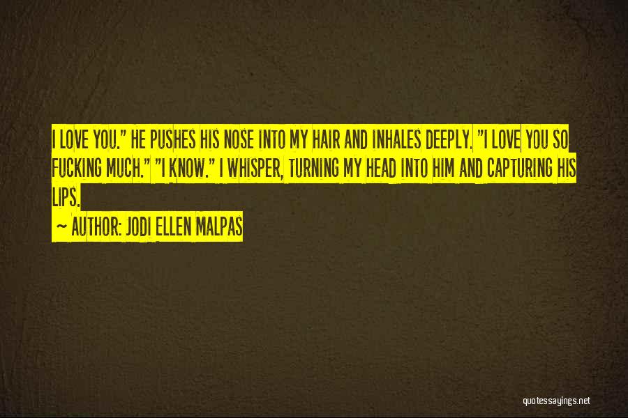 Love Under Your Nose Quotes By Jodi Ellen Malpas