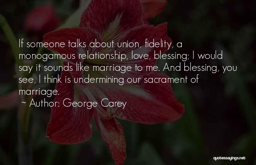 Love Undermining Quotes By George Carey