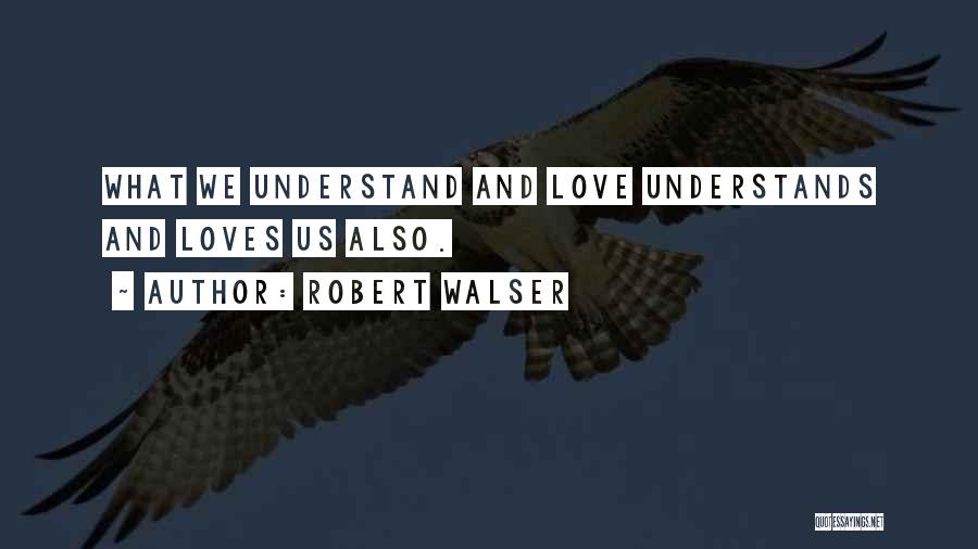 Love Understands Quotes By Robert Walser