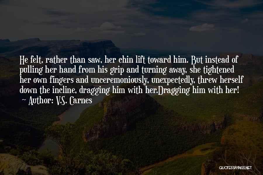 Love Unexpectedly Quotes By V.S. Carnes