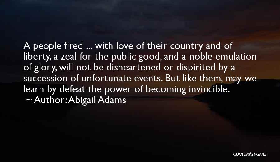 Love Unfortunate Quotes By Abigail Adams