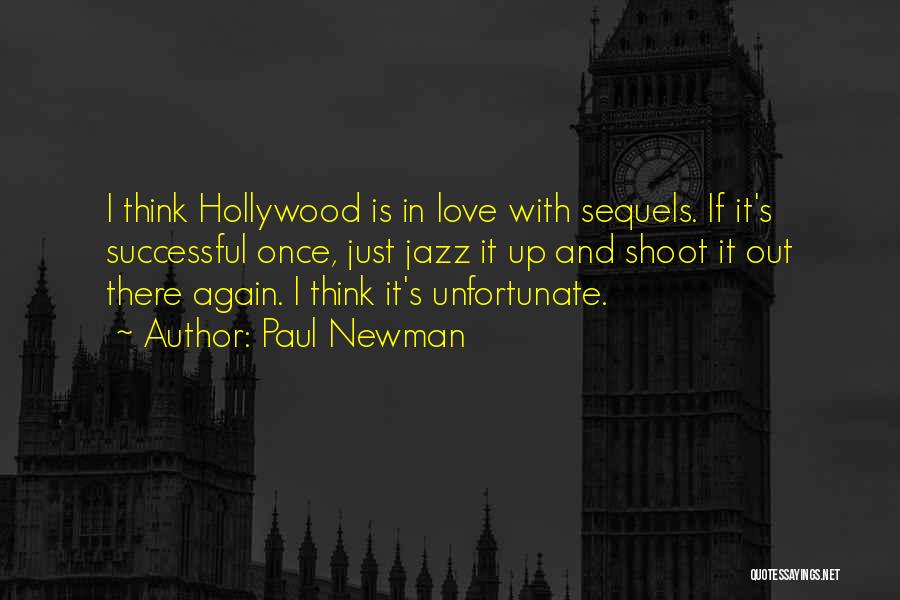 Love Unfortunate Quotes By Paul Newman
