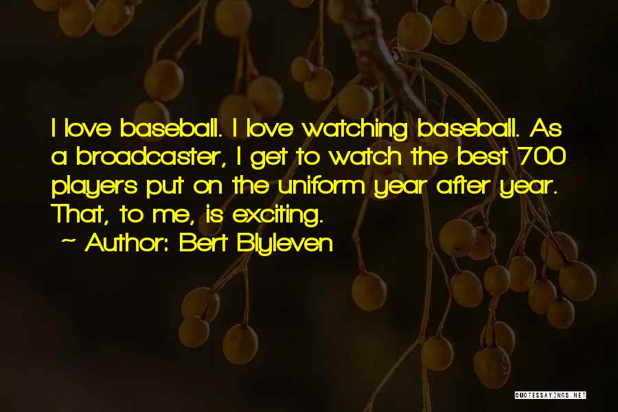 Love Uniform Quotes By Bert Blyleven
